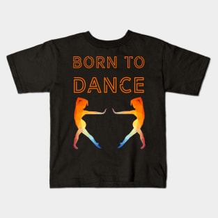 Born to dance Kids T-Shirt